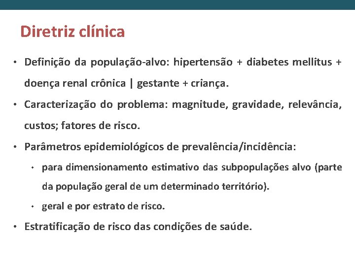 Diretriz clínica • Definição da população-alvo: hipertensão + diabetes mellitus + doença renal crônica