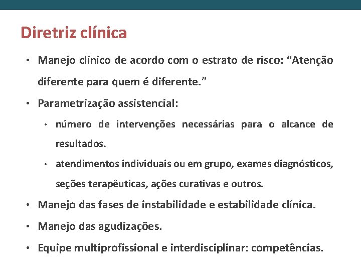Diretriz clínica • Manejo clínico de acordo com o estrato de risco: “Atenção diferente