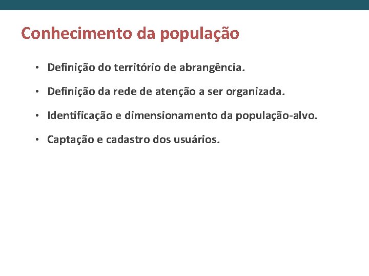 Conhecimento da população • Definição do território de abrangência. • Definição da rede de