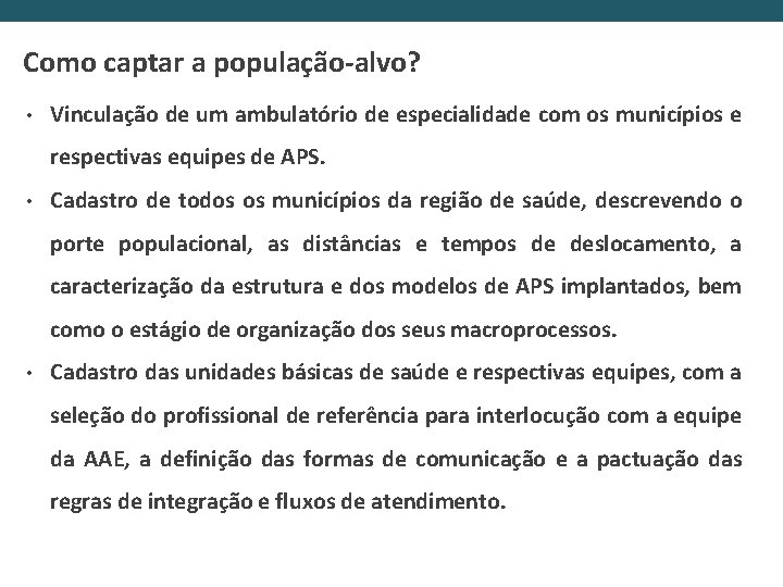 Como captar a população-alvo? • Vinculação de um ambulatório de especialidade com os municípios