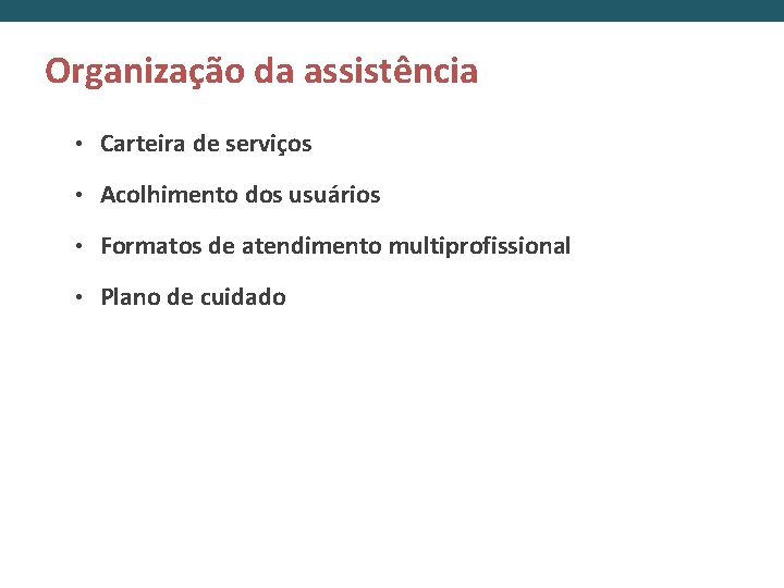 Organização da assistência • Carteira de serviços • Acolhimento dos usuários • Formatos de