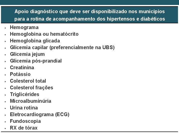 Apoio diagnóstico que deve ser disponibilizado nos municípios para a rotina de acompanhamento dos