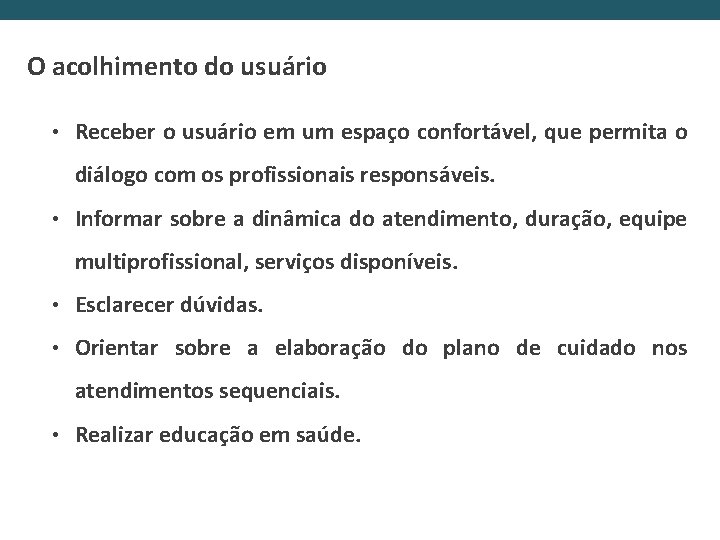 O acolhimento do usuário • Receber o usuário em um espaço confortável, que permita