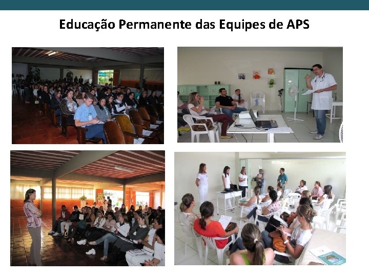Educação Permanente das Equipes de APS 