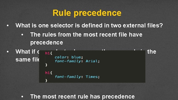 Rule precedence • What is one selector is defined in two external files? •