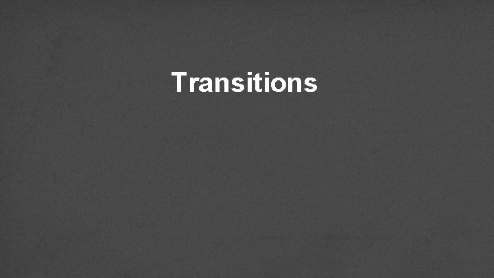 Transitions 