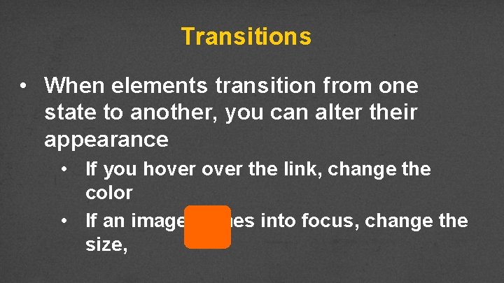 Transitions • When elements transition from one state to another, you can alter their