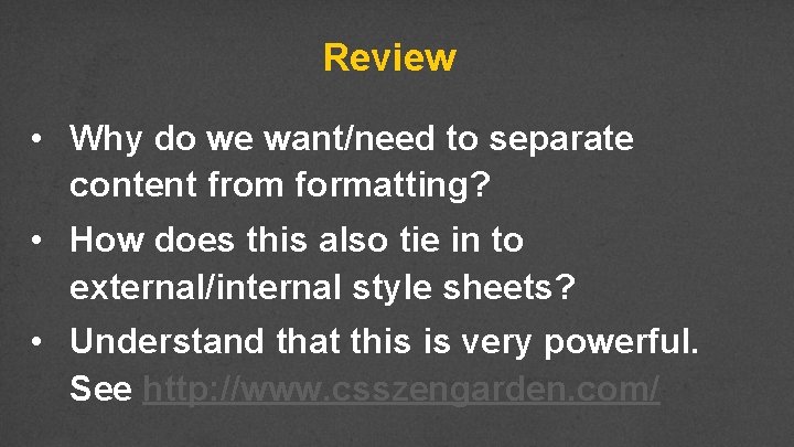 Review • Why do we want/need to separate content from formatting? • How does