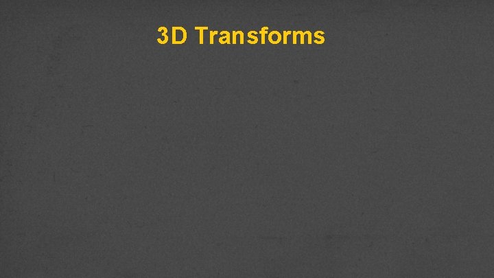 3 D Transforms 