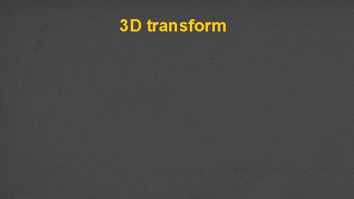 3 D transform 