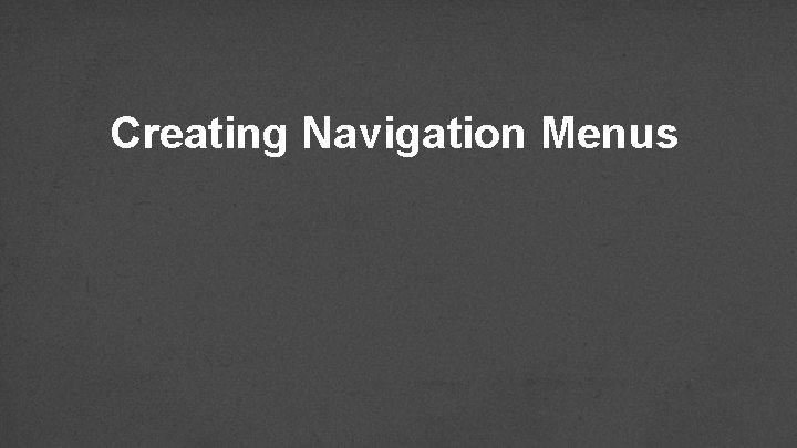 Creating Navigation Menus 