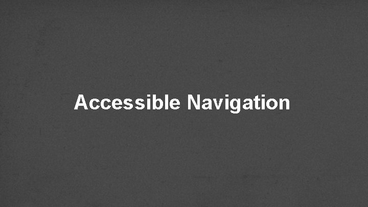 Accessible Navigation 