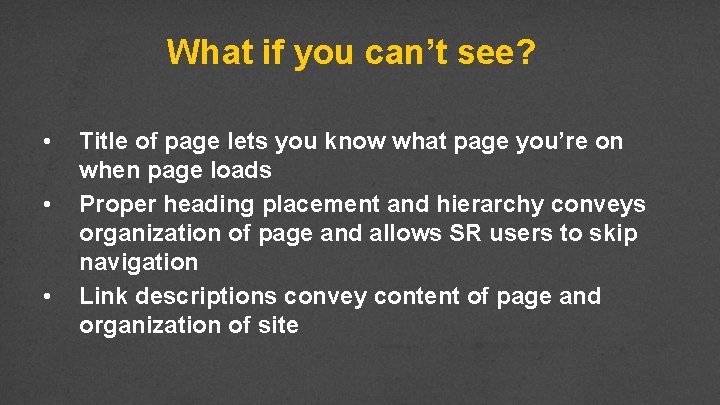 What if you can’t see? • • • Title of page lets you know