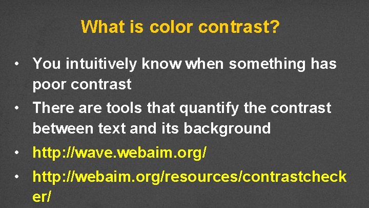 What is color contrast? • You intuitively know when something has poor contrast •