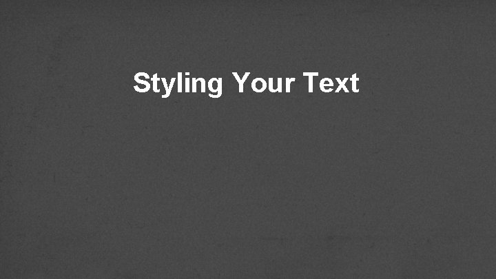 Styling Your Text 