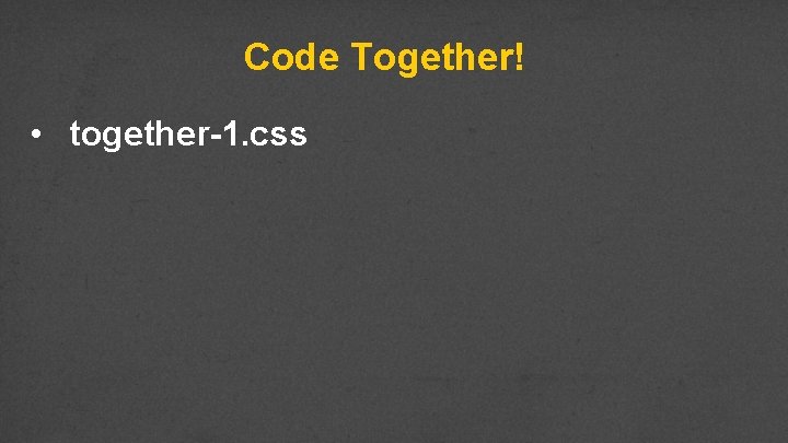 Code Together! • together-1. css 