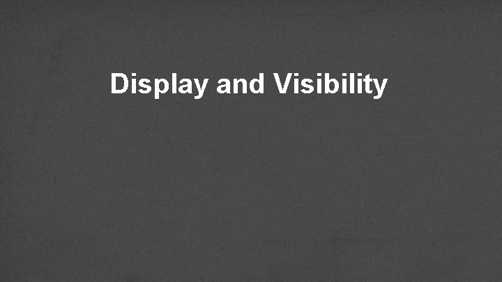 Display and Visibility 