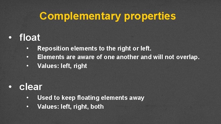 Complementary properties • float • • • Reposition elements to the right or left.