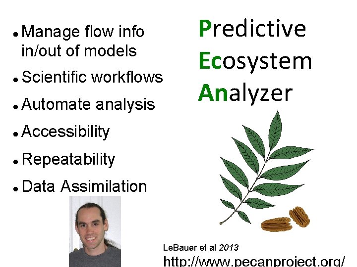  Manage flow info in/out of models Scientific workflows Automate analysis Accessibility Repeatability Data