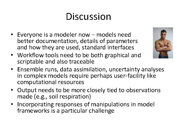 Discussion • Everyone is a modeler now – models need better documentation, details of