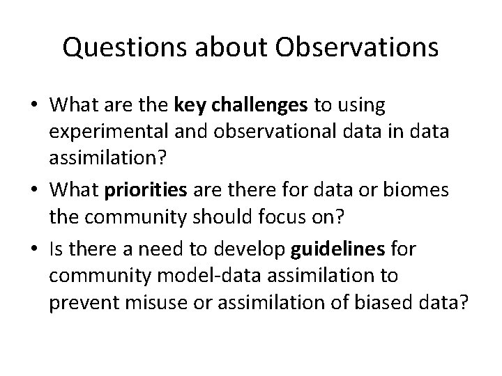 Questions about Observations • What are the key challenges to using experimental and observational