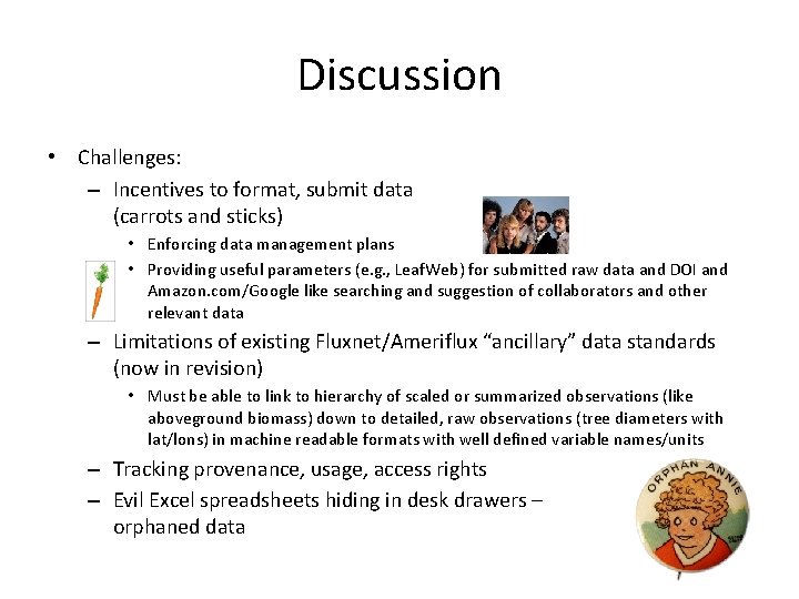 Discussion • Challenges: – Incentives to format, submit data (carrots and sticks) • Enforcing