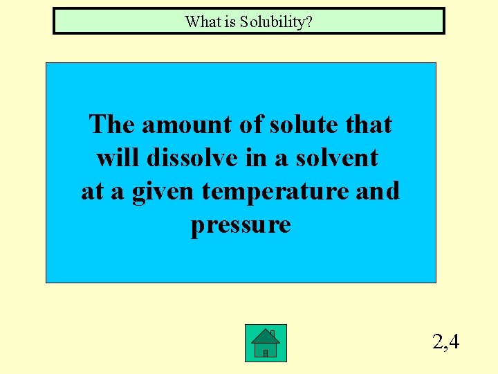What is Solubility? The amount of solute that will dissolve in a solvent at