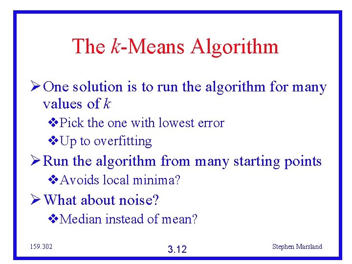 The k-Means Algorithm One solution is to run the algorithm for many values of