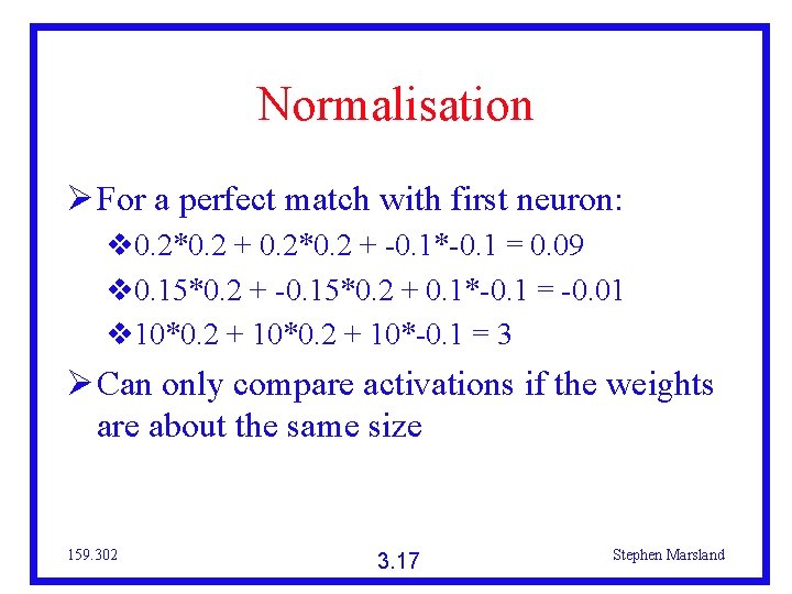 Normalisation For a perfect match with first neuron: 0. 2*0. 2 + -0. 1*-0.
