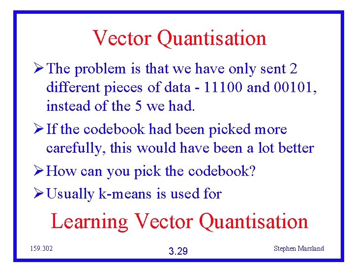 Vector Quantisation The problem is that we have only sent 2 different pieces of