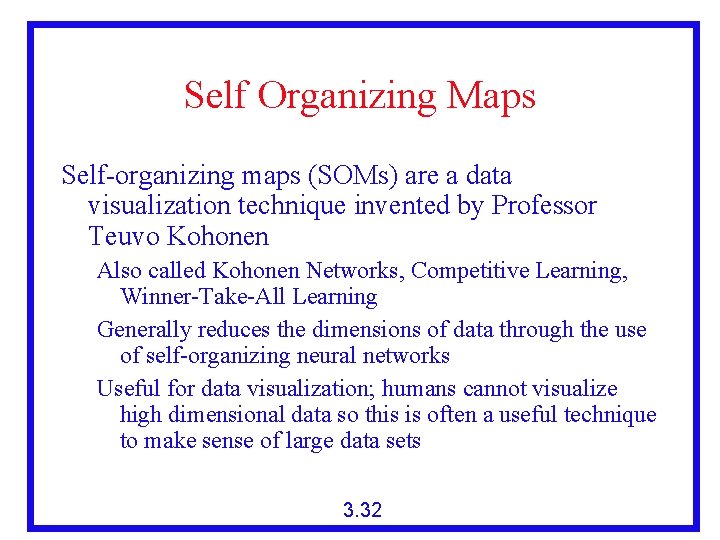 Self Organizing Maps Self-organizing maps (SOMs) are a data visualization technique invented by Professor