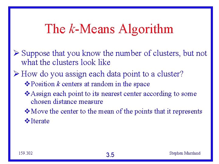 The k-Means Algorithm Suppose that you know the number of clusters, but not what