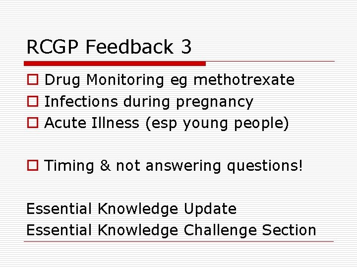 RCGP Feedback 3 o Drug Monitoring eg methotrexate o Infections during pregnancy o Acute RCGP Feedback 3 o Drug Monitoring eg methotrexate o Infections during pregnancy o Acute