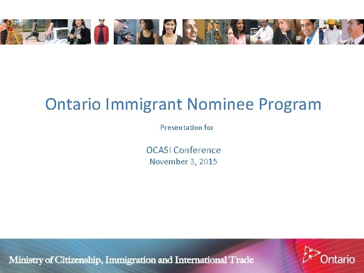 Ontario Immigrant Nominee Program Presentation for OCASI Conference November 3, 2015 