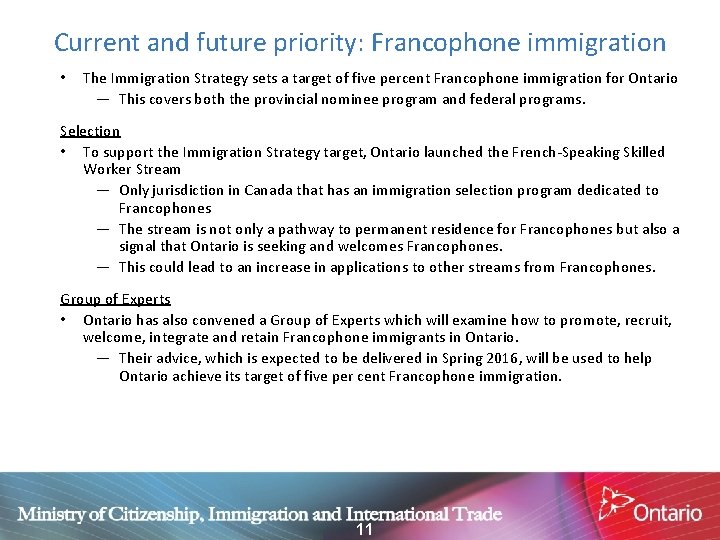 Current and future priority: Francophone immigration • The Immigration Strategy sets a target of