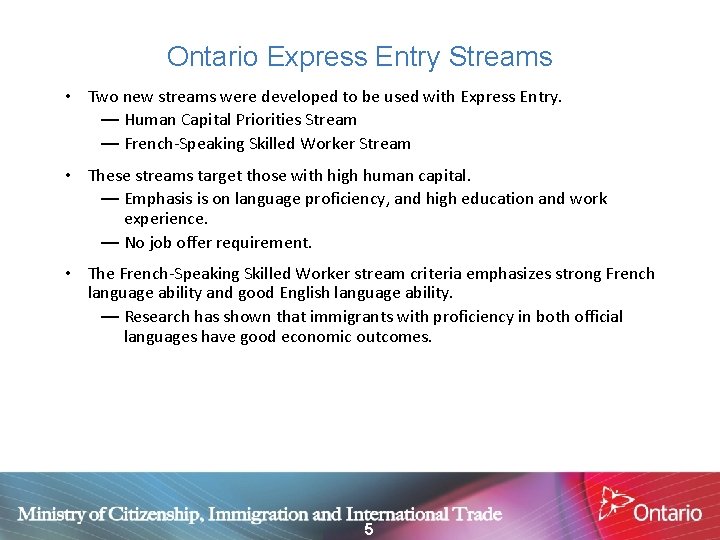 Ontario Express Entry Streams • Two new streams were developed to be used with