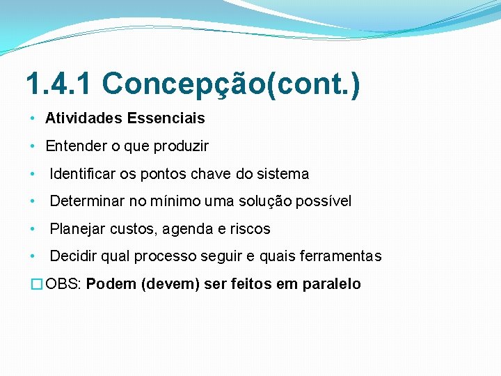 1. 4. 1 Concepção(cont. ) • Atividades Essenciais • Entender o que produzir •