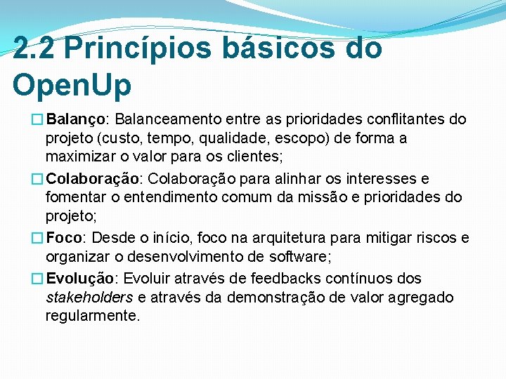 2. 2 Princípios básicos do Open. Up �Balanço: Balanceamento entre as prioridades conflitantes do