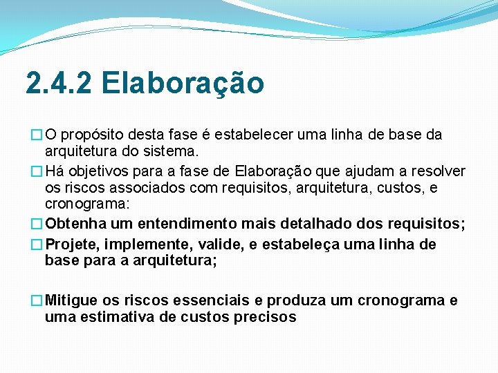 2. 4. 2 Elaboração �O propósito desta fase é estabelecer uma linha de base