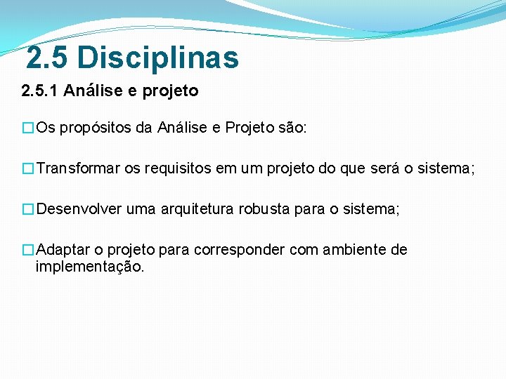 2. 5 Disciplinas 2. 5. 1 Análise e projeto �Os propósitos da Análise e