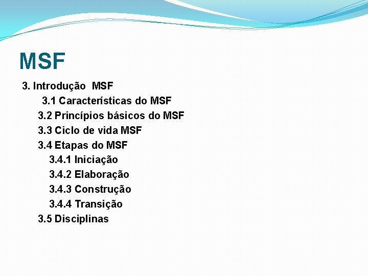 MSF 3. Introdução MSF 3. 1 Características do MSF 3. 2 Princípios básicos do