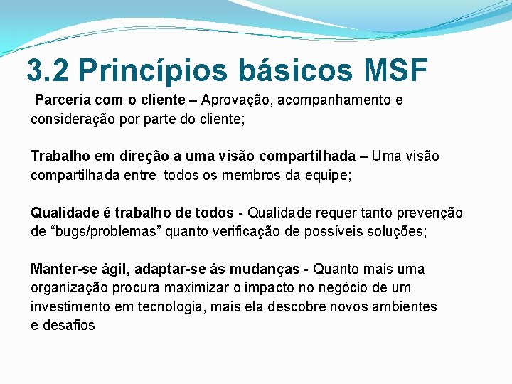 3. 2 Princípios básicos MSF Parceria com o cliente – Aprovação, acompanhamento e consideração