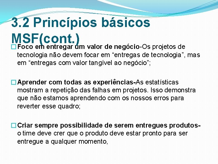 3. 2 Princípios básicos MSF(cont. ) �Foco em entregar um valor de negócio Os