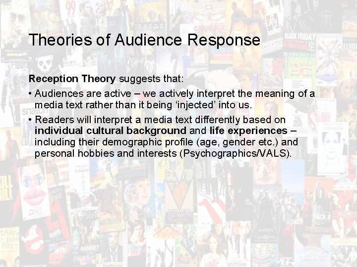 Theories of Audience Response Reception Theory suggests that: • Audiences are active – we