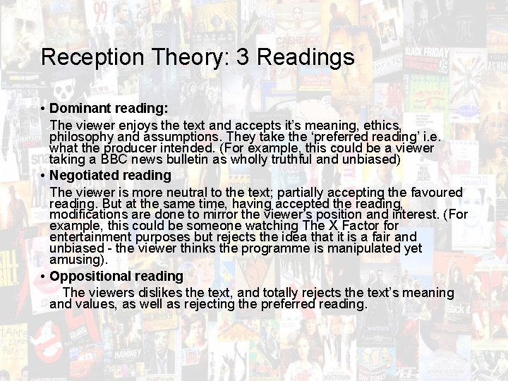 Reception Theory: 3 Readings • Dominant reading: The viewer enjoys the text and accepts