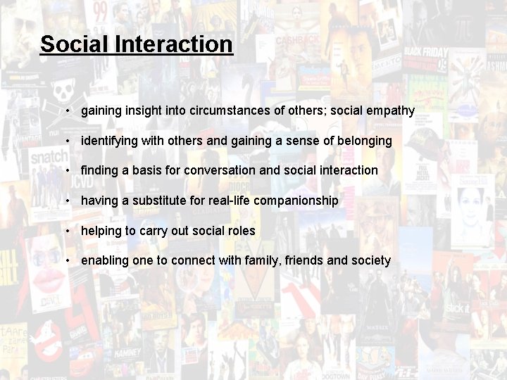 Social Interaction • gaining insight into circumstances of others; social empathy • identifying with Social Interaction • gaining insight into circumstances of others; social empathy • identifying with