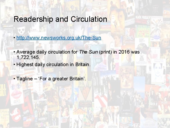 Readership and Circulation • http: //www. newsworks. org. uk/The-Sun • Average daily circulation for