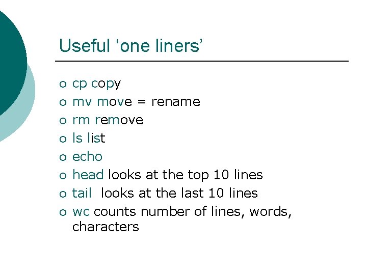 Useful ‘one liners’ ¡ ¡ ¡ ¡ cp copy mv move = rename rm