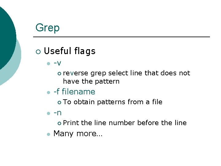 Grep ¡ Useful flags l -v ¡ l -f filename ¡ l To obtain