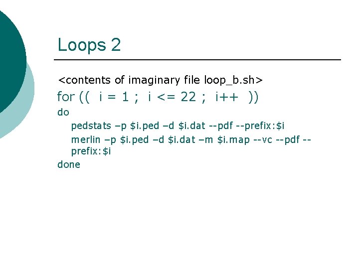 Loops 2 <contents of imaginary file loop_b. sh> for (( i = 1 ;